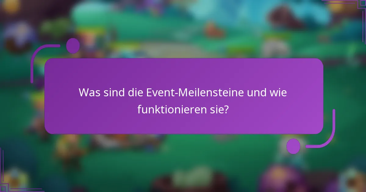 Was sind die Event-Meilensteine und wie funktionieren sie?