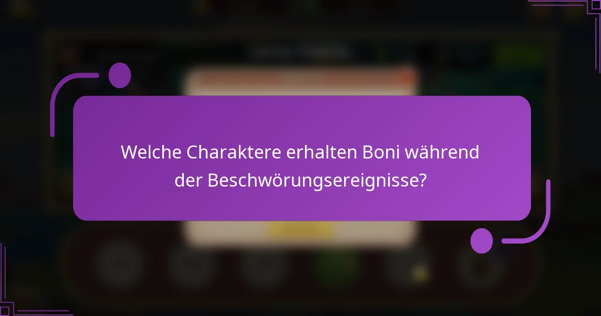 Welche Charaktere erhalten Boni während der Beschwörungsereignisse?