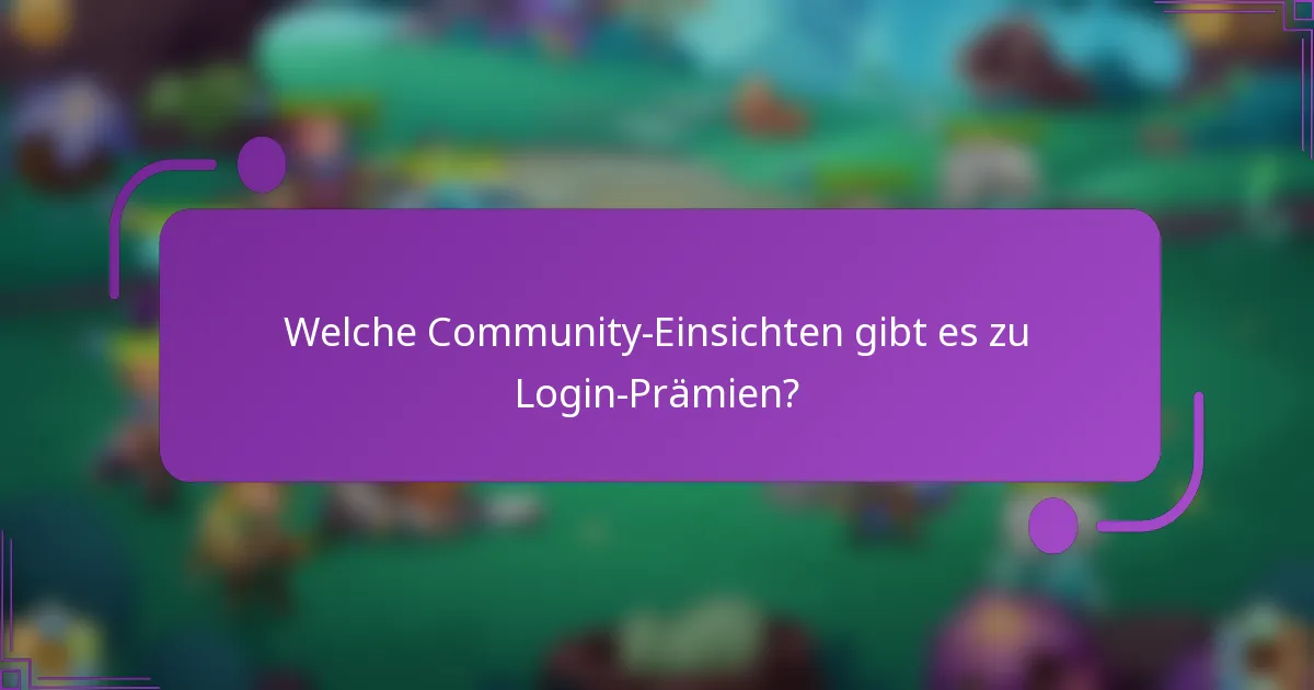Welche Community-Einsichten gibt es zu Login-Prämien?