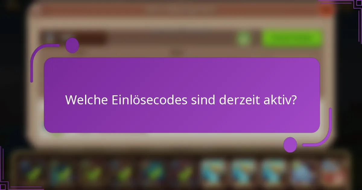 Welche Einlösecodes sind derzeit aktiv?