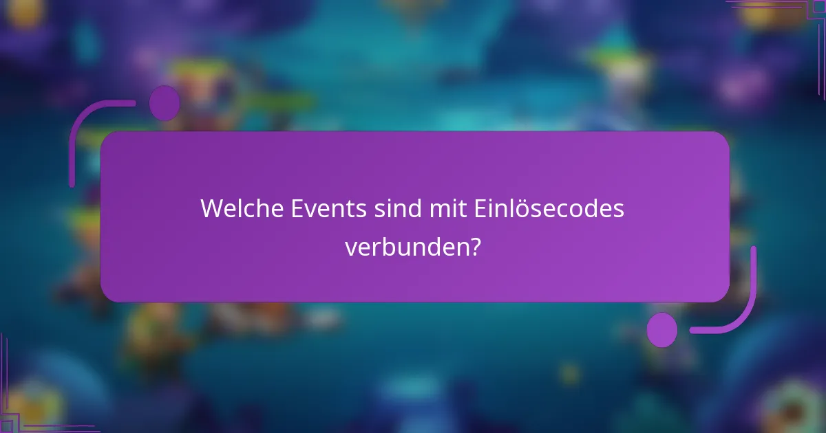 Welche Events sind mit Einlösecodes verbunden?