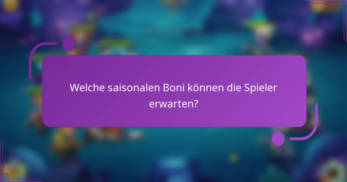 Welche saisonalen Boni können die Spieler erwarten?
