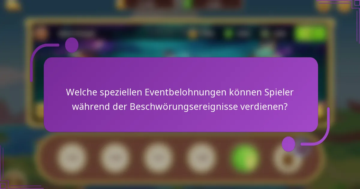 Welche speziellen Eventbelohnungen können Spieler während der Beschwörungsereignisse verdienen?