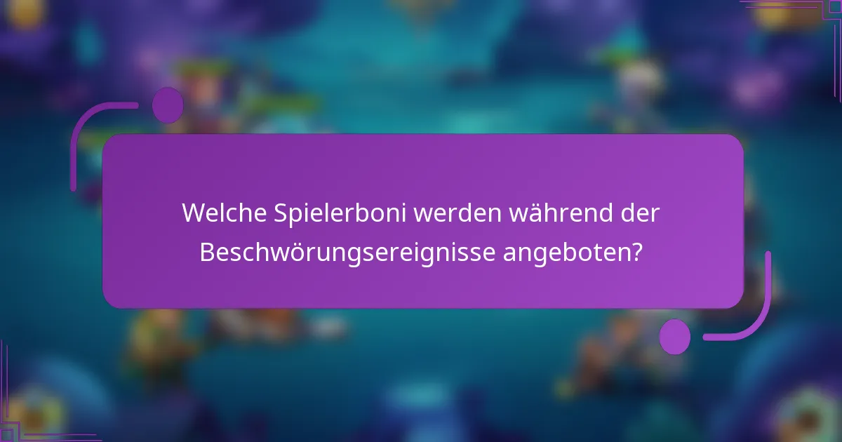 Welche Spielerboni werden während der Beschwörungsereignisse angeboten?