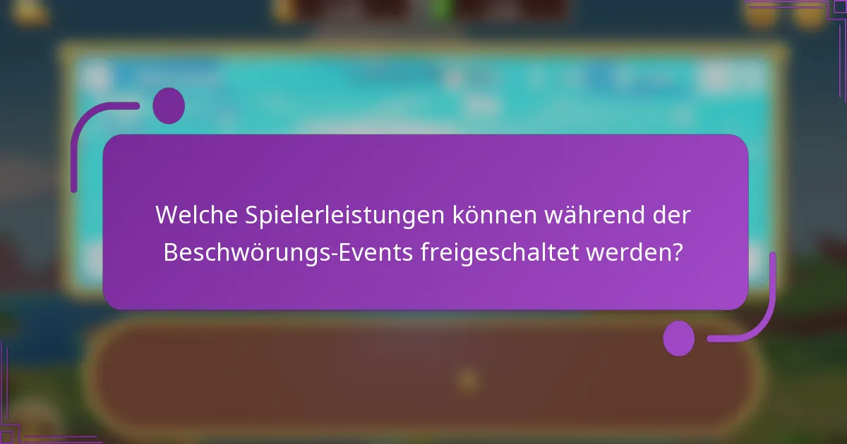 Welche Spielerleistungen können während der Beschwörungs-Events freigeschaltet werden?