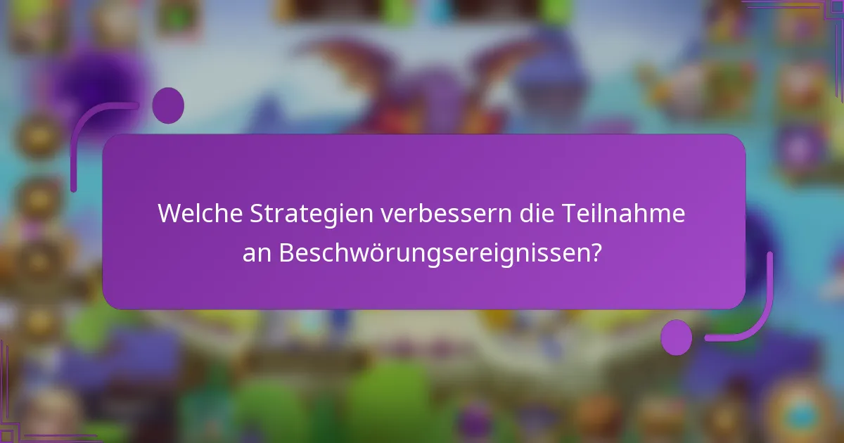 Welche Strategien verbessern die Teilnahme an Beschwörungsereignissen?