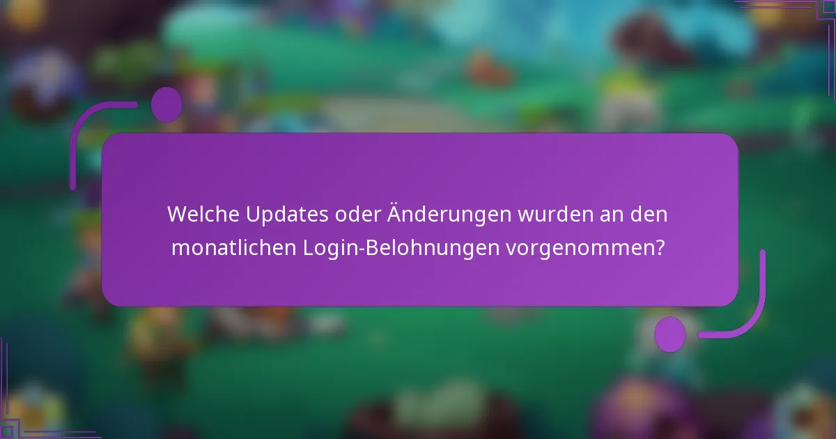 Welche Updates oder Änderungen wurden an den monatlichen Login-Belohnungen vorgenommen?