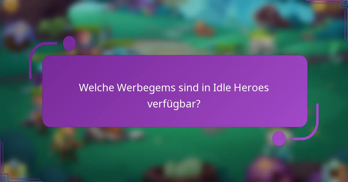 Welche Werbegems sind in Idle Heroes verfügbar?