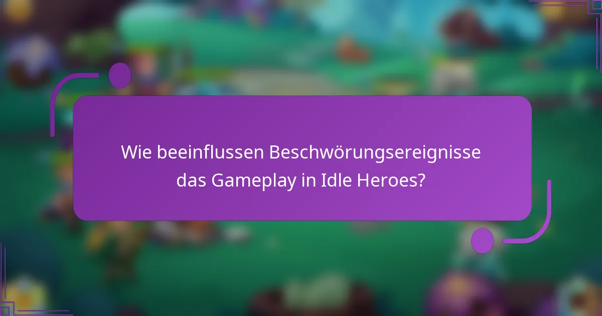 Wie beeinflussen Beschwörungsereignisse das Gameplay in Idle Heroes?