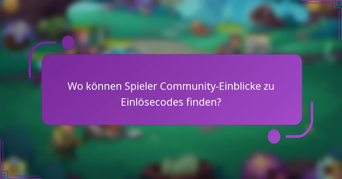 Wo können Spieler Community-Einblicke zu Einlösecodes finden?